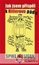 Jak jsem přispěl k Hitlerovu pádu