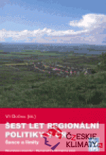 Šest let regionální politiky v ČR. ...