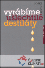 Vyrábíme ušlechtilé destiláty