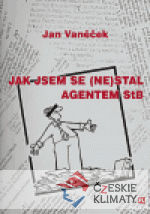 Jak jsem se (ne)stal agentem StB