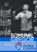 Bohumil Gregor. Chtěl jsem sloužit div...