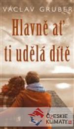 Hlavně ať ti udělá dítě