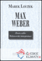 Max Weber - život a dílo Weberovské inte...