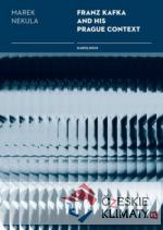 Franz Kafka and his Prague Contexts