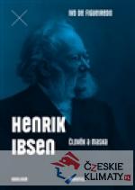 Henrik Ibsen. Člověk a maska