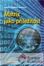 Matrix jako příležitost