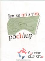 Jen se mi s tím pochlup