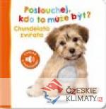 Poslouchej, kdo to může být? Chundela...