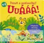 Uuááá! Posuň a poslouchej!