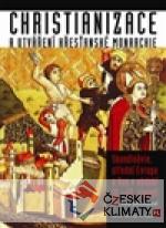 Christianizace a utváření křesťansk...