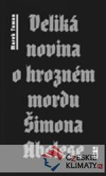 Veliká novina o hrozném mordu Šimona Abe...