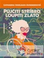 Půjčiti stříbro, loupiti zlato