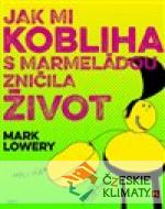 Jak mi kobliha s marmeládou zničila ž...