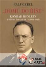 Domů do říše. Konrád Henlein a ří...
