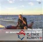 Na kajaku ze severní Moravy na Balt