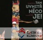 Tam uvnitř něco je