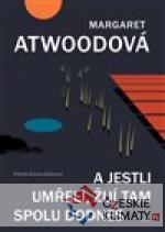 A jestli umřeli, žijí tam spolu dodnes...