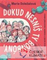 Dokud nesníš ty bonbóny, nedostaneš ...