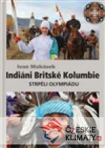 Indiáni Britské Kolumbie strpěli Olym...