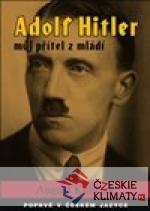 Adolf Hitler - můj přítel z mládí