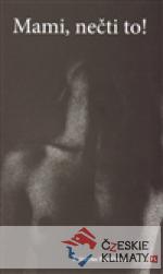 Mami, nečti to!
