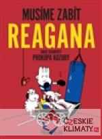 Musíme zabít Reagana