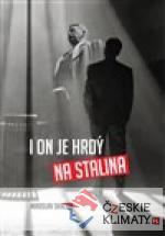 I on je hrdý na Stalina