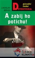 A zabij ho potichu!