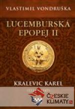 Lucemburská epopej II - Kralevic Karel ...