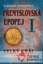 Přemyslovská epopej I. - Velký král ...
