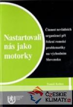 Nastartovali nás jako motorky