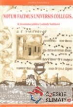 NOTUM FACIMUS UNIVERSIS COLLEGIS