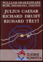 Julius Caesar, Richard Druhý, Richard Tř...