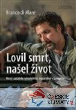 Lovil smrt, našel život