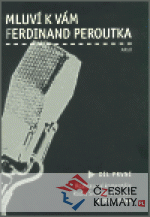 Mluví k vám Ferdinand Peroutka - 1. díl...