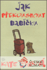 Jak překousnout  babičku