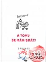 A tomu se mám smát?