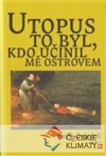 Utopus to byl, kdo učinil mě ostrovem