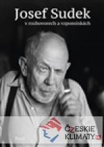 Josef Sudek v rozhovorech a vzpomínkác...