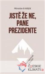 Jistě že ne, pane prezidente