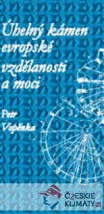 Úhelný kámen evropské vzdělanosti a moci...