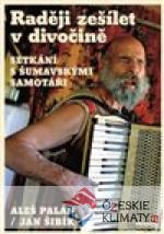 Raději zešílet v divočině