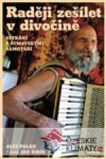 Raději zešílet v divočině