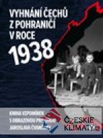 Vyhnání Čechů z pohraničí v roce 1938...