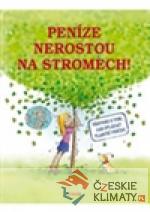 Peníze nerostou na stromech