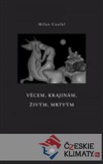 Věcem, krajinám, živým, mrtvým