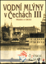 Vodní mlýny v Čechách III.