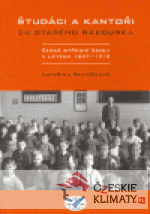 Študáci a kantoři za starého Rakouska...