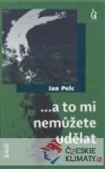 ...a to mi nemůžete udělat