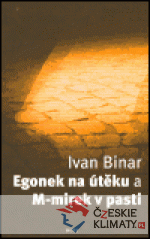 Egonek na útěku a M-mirek v pasti